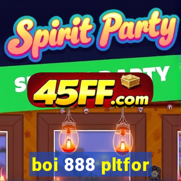 boi 888 pltfor